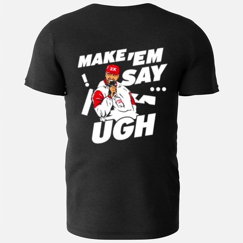 Travis Kelce Make Em Say Ugh T-Shirts